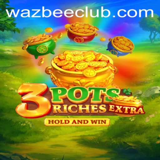 Discover the Exciting World of 3potsExtra with Wazbee