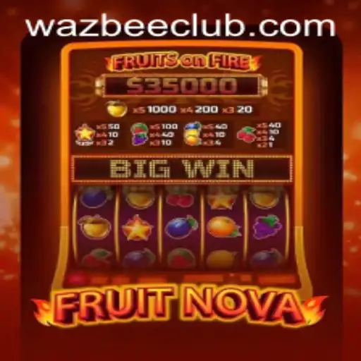 Discover the Exciting World of FruitNova: A Wazbee Adventure