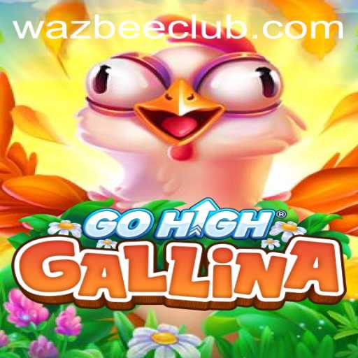 Exploring the Exciting World of GoHighGallina: A Wazbee Adventure