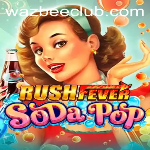 RushFeverSodaPop: The Ultimate Gaming Experience with a Sweet Twist
